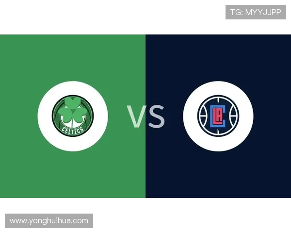 快船与凯尔特人精彩对决回放分析及赛后精彩瞬间回顾